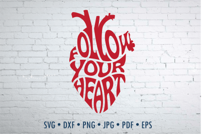 Follow your heart Word Art, Anatomical heart, svg, png, cut