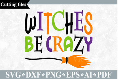 Witches be crazy SVG, Halloween cut file