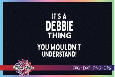 It&#039;s a debbie thing you wouldn&#039;t understand svg, debbie thing svg