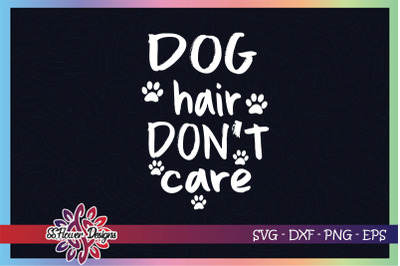 Dog hair don&#039;t care svg, dog hair svg, funny dog svg, dogperson svg