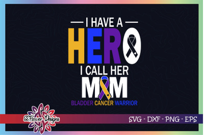 I have a hero I call her mom svg, bladder cancer awareness svg