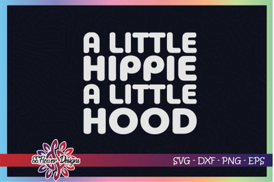 A little hippie a little hood svg, funny gangster svg