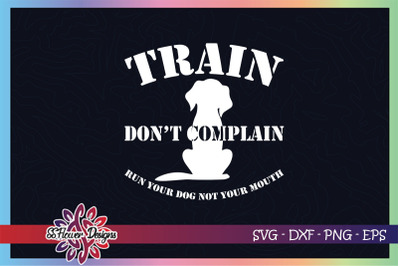Train don&#039;t complain svg, dog training svg, dogperson, dog silhouette