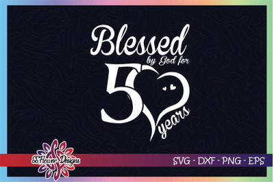 Blessed by God for 50 years svg, 50th birthday svg, god svg