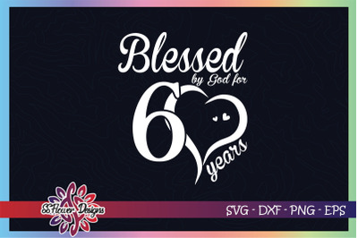 Blessed by God for 60 years svg, 60th birthday svg, god svg