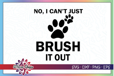 No I can&#039;t just brush it out svg, paw print svg, dog pawprint svg
