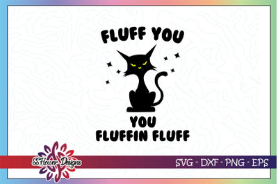 Fluff you you fluffin fluff svg, funny cat svg, catperson svg
