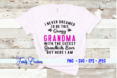 I Never Dreamed I&#039;D Be this Crazy Grandma