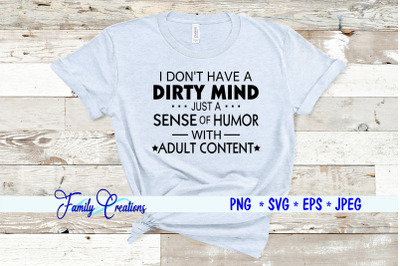 I Don&#039;t Have A Dirty Mind Just A Sense of Humor with Adult Content