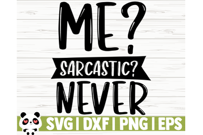 Me Sarcastic Never