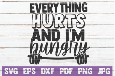 Everything Hurts And I&#039;m Hungry SVG Cut File