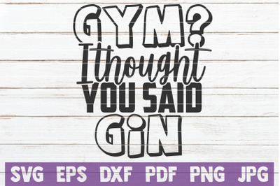 Gym? I Thought You Said Gin SVG Cut File