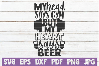 My Head Says Gym But My Heart Says Beer SVG Cut File