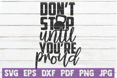 Don&#039;t Stop Until You&#039;re Proud SVG Cut File