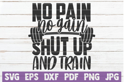 No Pain No Gain Shut Up And Train SVG Cut File