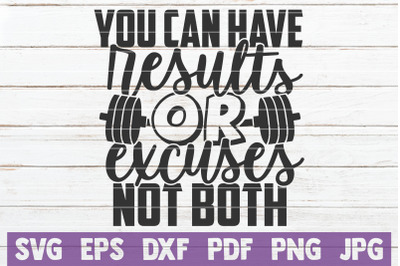 You Can Have Results Or Excuses Not Both SVG Cut File