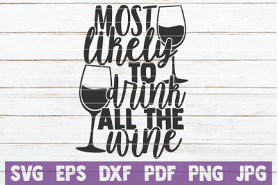 Most Likely To Drink All The Wine SVG Cut File