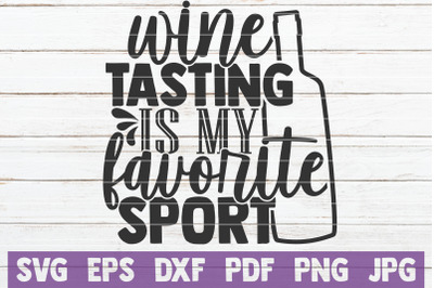 Wine Tasting Is My Favorite Sport SVG Cut File