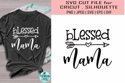 Blessed mama svg&2C; mama svg