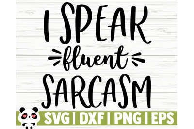 I Speak Fluent Sarcasm