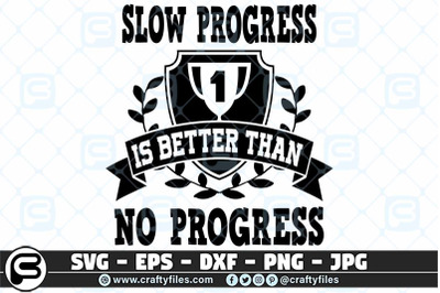 slow progress is better than no progress SVG cut files for cricut and
