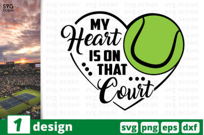 1&nbsp;MY HEART IS ON THAT COURT, sport&nbsp;quotes cricut svg