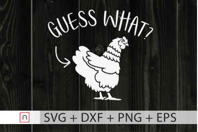 Chicken SVG Guess What Chicken Funny svg