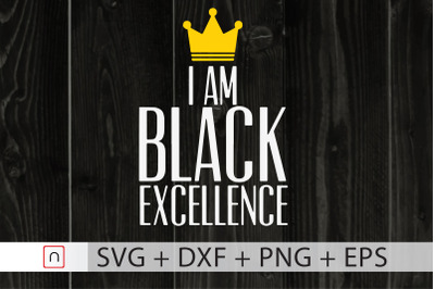 I am Black Excellence svg Black Proud