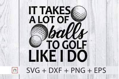 Golf SVG cut file,takes a lot of balls