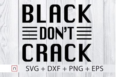 Black Don&#039;t Crack svg Black History Svg