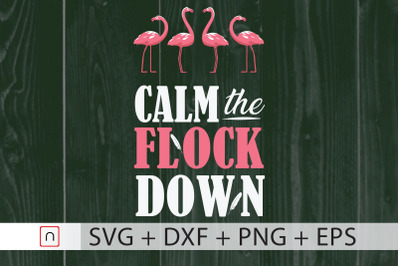 Calm The Flock Down svg,Pink Flamingo