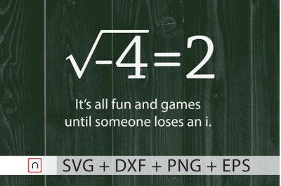 Someone Loses An i,Funny Math svg,Cricut