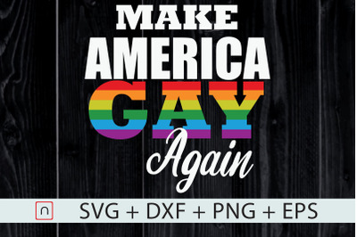 Make America Gay Again svg&2C;LGBT Pride