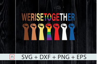 We Rise Together Equality svg,Humanity