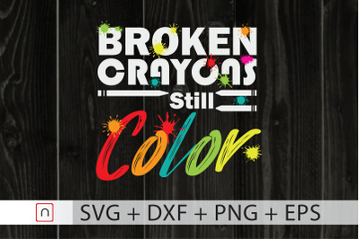 Broken Crayons Still Color svg,Cricut