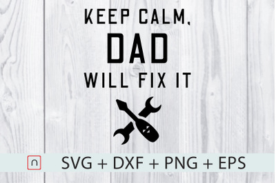 Keep Calm Dad Will Fix It svg,Father Day