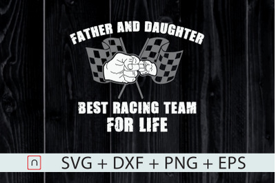 Father And Daughter svg,Best Racing Team