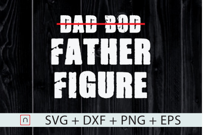 Dad Bod svg,Father Figure,Father&#039;s Day