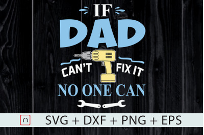 If Dad Can&#039;t Fix It No One Can svg Papa