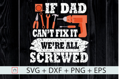 If Dad Can&#039;t Fix It We&#039;re All Screwed