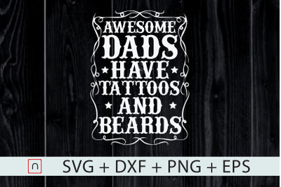 Awesome Dads Have Tattoos and Beards svg