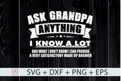 Ask Grandpa Anything I know a lot svg