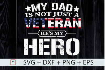 Not Just a Veteran,Dad&#039;s My Hero Veteran