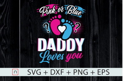 Pink Or Blue Daddy Loves You svg,Father