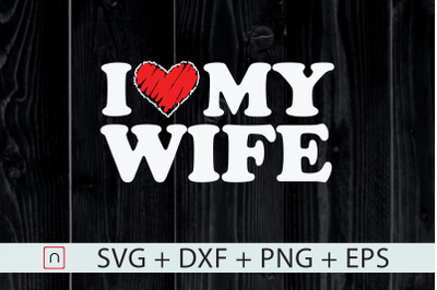 I Love My Hotwife svg,Father&#039;s Day svg