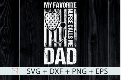 My Favorite Nurse Calls Me Dad svg,Dad