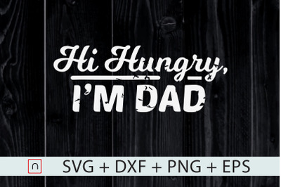 Hi Hungry I am Dad svg,Father&#039;s Day svg