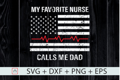 My Favorite Nurse Calls Me Dad svg,dxf