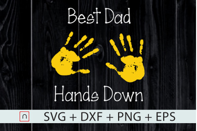 Best Dad Hands Down Fathers Day svg