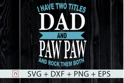 I Have Two Titles Dad And Paw-Paw svg